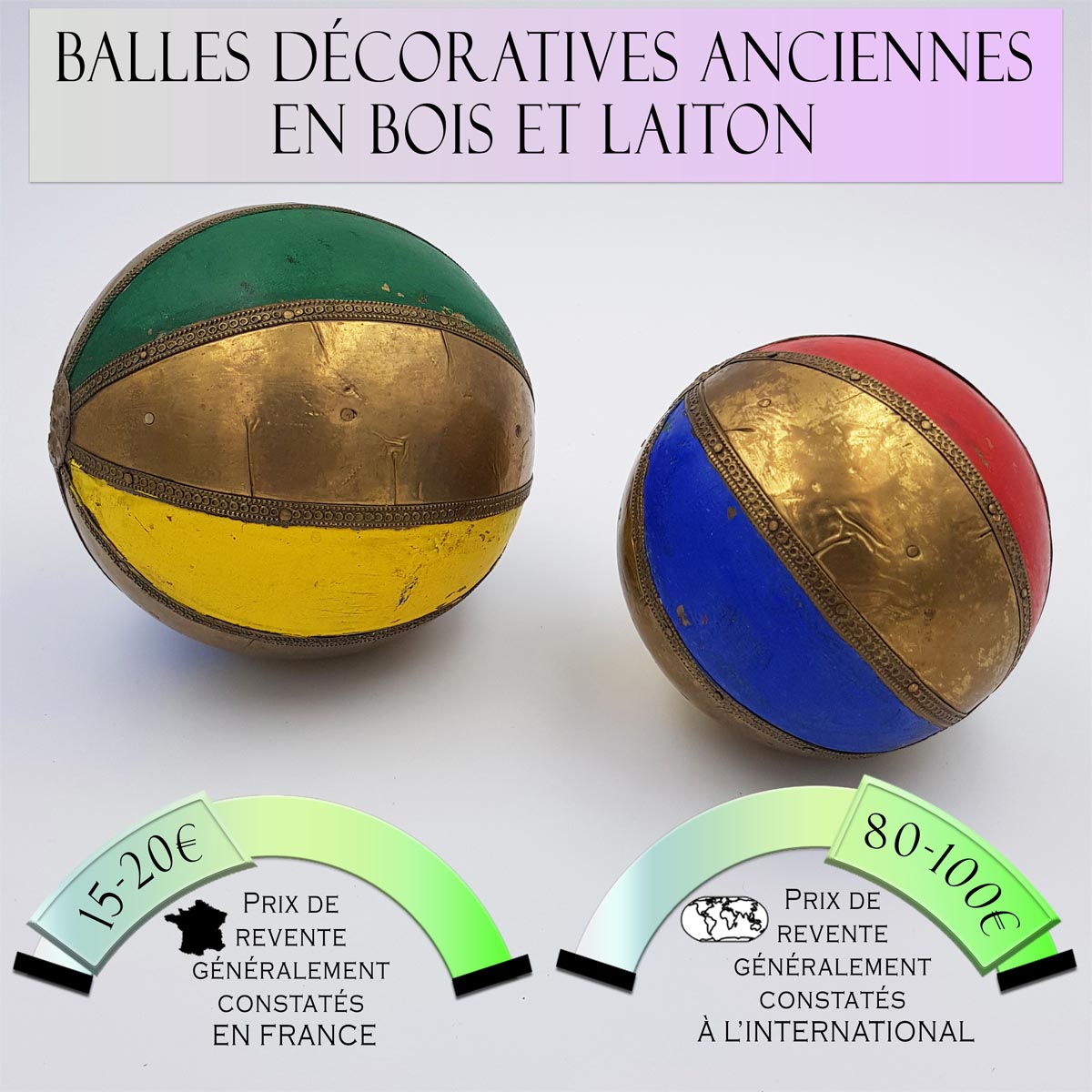 2 balles en bois décoratives Art Déco en bois et laiton Prix de vente en France entre 15€ et 20€ Prix de vente à l'international entre 80€ à 100€